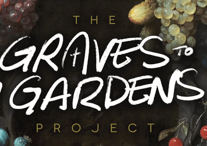 graves to gardens